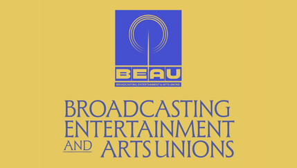 Broadcasting, Entertainment & Arts Unions logo in yellow.