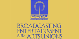 Broadcasting, Entertainment & Arts Unions logo in yellow.