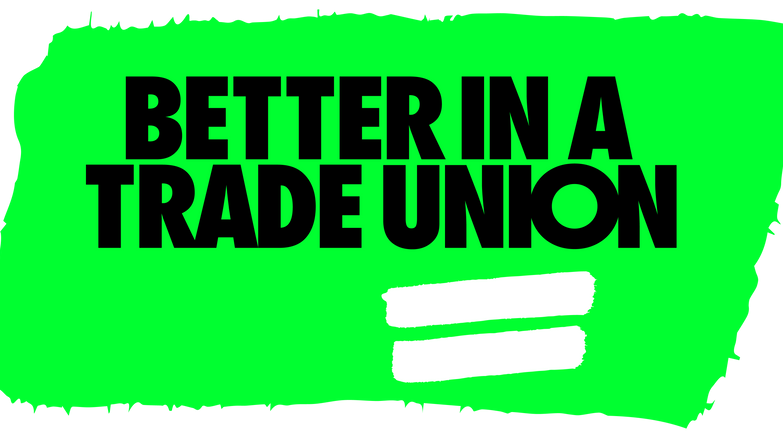 Better in a trade union.png