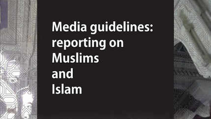 Cover: Media guidelines: reporting on Muslims and Islam full report