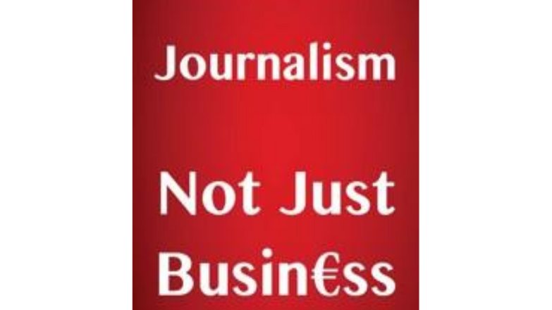 Cover: Journalism Not Just Busin$ss: NUJ submission to the Future of Media Commission